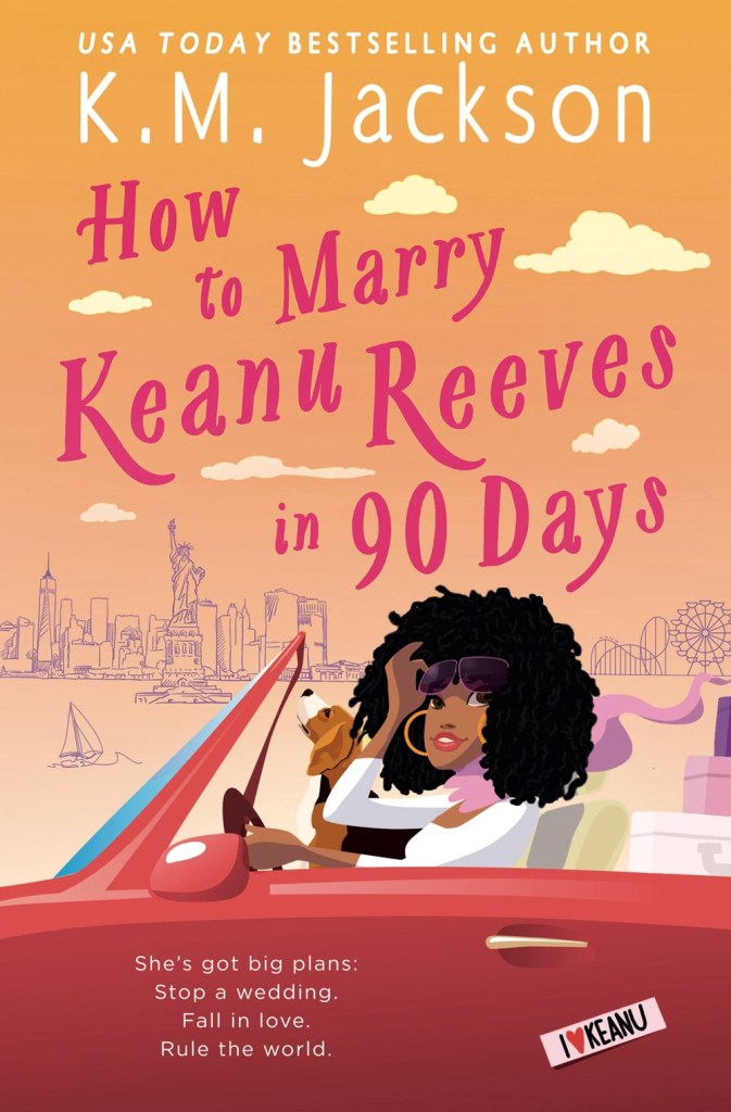 HOW TO MARRY KEANY REEVES IN 90 DAYS by K.M. Jackson
