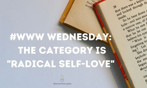 Post Banner that reads: 

#WWW Wednesday: The Category is "Radical Self-love"
