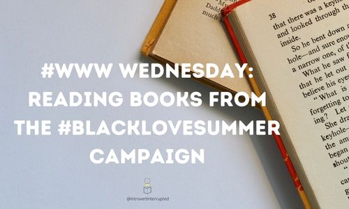 #WWW Wednesday: Reading Books From the #BlackLoveSummer Campaign