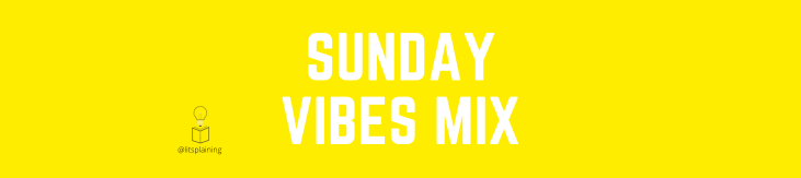 Banner Title: Sunday Vibes Mix

@litsplaining